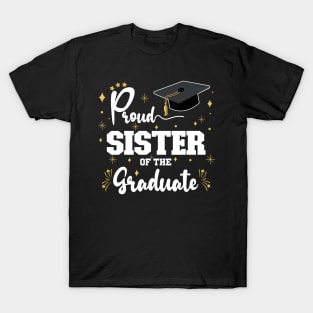 Proud Sister Of The Graduate | Bold White Text Family Graduation T-Shirt